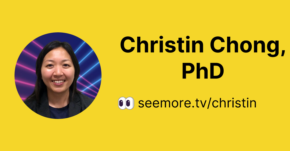 Christin Chong, PhD's Seemore Page